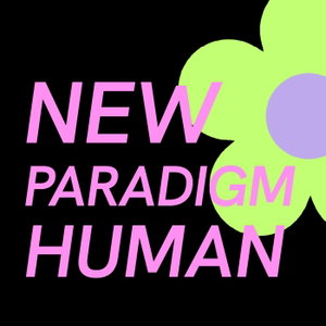 New Paradigm Human ✿