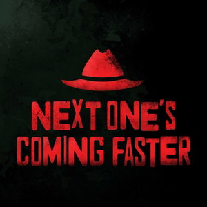 Next One's Coming Faster
