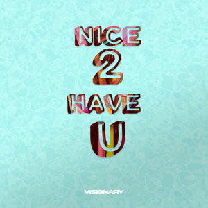 Nice 2 Have U