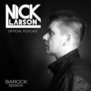 Nick Larson's Official Podcast - The Barock Sessions