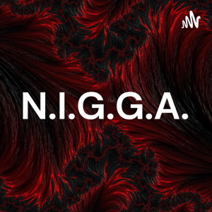 N.I.G.G.A.