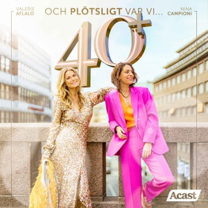Nina & Valerie ...och plötsligt var vi 40+ 