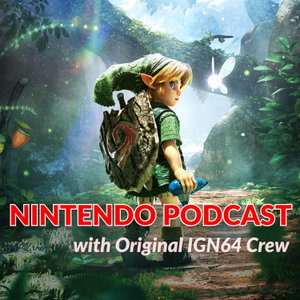 Nintendo Podcast w/ Original IGN64 Crew
