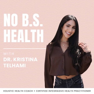 No BS Health With Dr. Kristina Telhami
