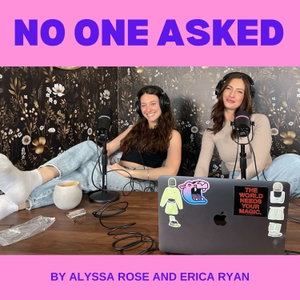No One Asked with Alyssa Rose and Erica Ryan