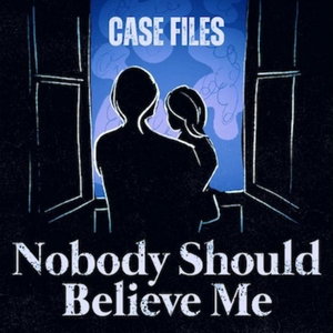 Nobody Should Believe Me