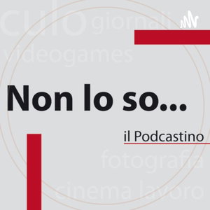 Non Lo So...Podcast