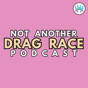 Not Another Drag Race Podcast