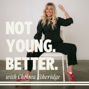 Not Young. Better.