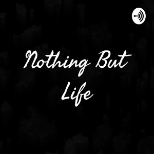 Nothing But Life