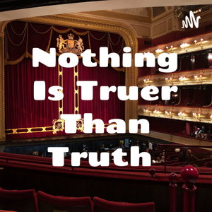 Nothing Is Truer Than Truth 
