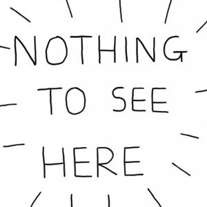 Nothing To See Here