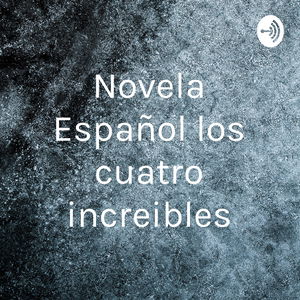 Novela Español los cuatro increibles