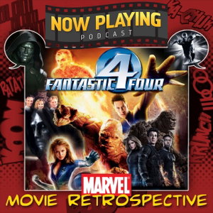 Now Playing Podcast Presents: The Fantastic Four Retrospective Series