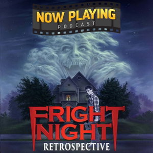 Now Playing Podcast Presents: The Fright Night Retrospective Series