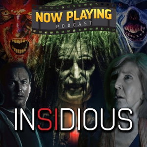 Now Playing Podcast Presents: The Insidious Retrospective Series