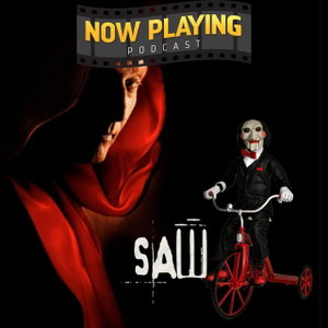 Now Playing Podcast Presents: The Saw Retrospective Series