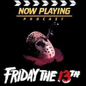 Now Playing Presents: The Complete Friday the 13th Retrospective Series