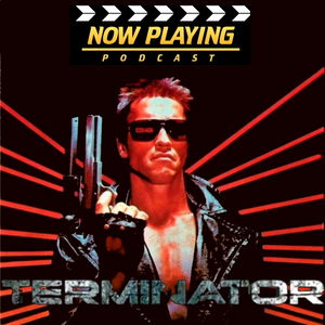 Now Playing Presents: The Complete Terminator Retrospective Series