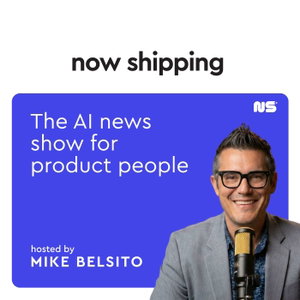 Now Shipping: A Mind the Product podcast
