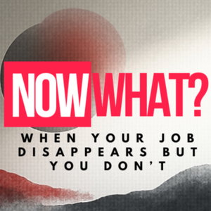 Now What? - Life after redundancy