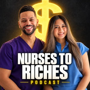 Nurses To Riches: Nurse Pay, Money & Investing Podcast