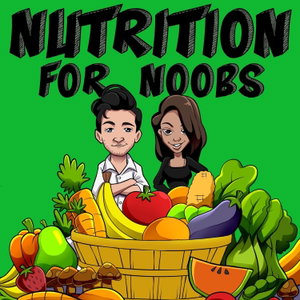 Nutrition for Noobs: Nutrition Science, Plant Based Eating and Beginners Nutrition Tips