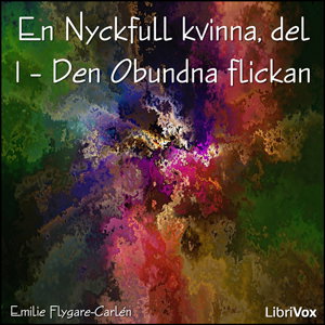 Nyckfull kvinna del 1 – Den Obundna flickan, En by Emilie Flygare-Carlén (1807 - 1892)