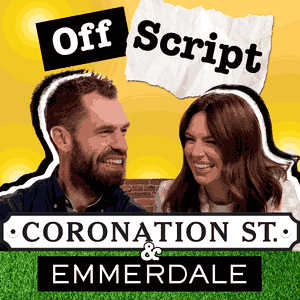 Off Script... Coronation Street & Emmerdale
