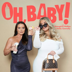 Oh, Baby with Shaughna and Holly