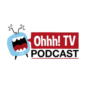 Ohhh! TV Podcast