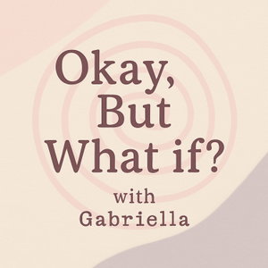 Okay, But What If?