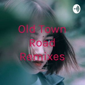 Old Town Road Remixes