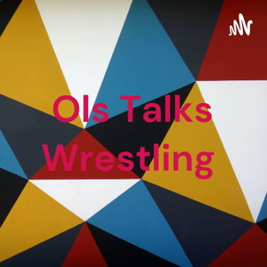 Ols Talks Wrestling 