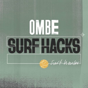 OMBE Surf Hacks