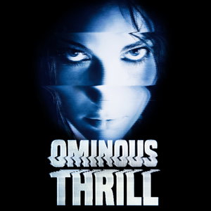 OMINOUS THRILL