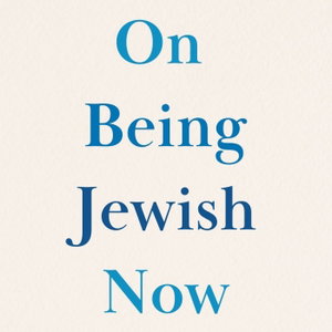On Being Jewish Now