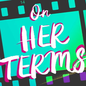 On Her Terms: Interviews with Women in Film