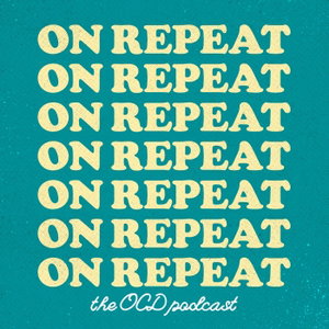 On Repeat (the OCD podcast)