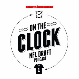 On The Clock: SI’s NFL Draft Podcast