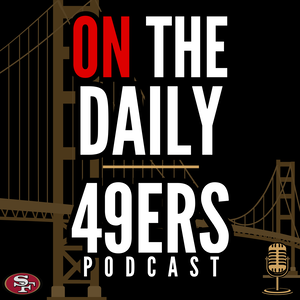 On The Daily - 49ers Podcast from Sports Talk San Francisco