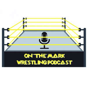 On The Mark Wrestling Podcast