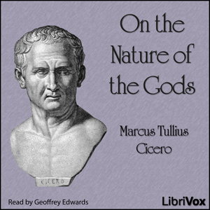 On the Nature of the Gods by Marcus Tullius Cicero (106 - 43 BCE)