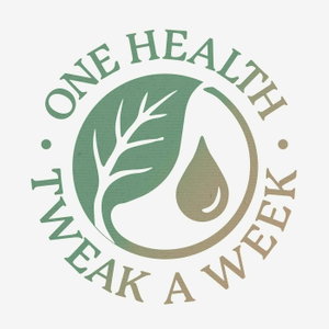 One Health Tweak a Week Podcast