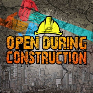 Open During Construction