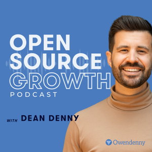 Open Source Growth: Scale Your SaaS With Digital Advertising With Dean Denny @ Owendenny Digital 