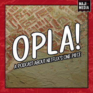 OPLA! - A Podcast About Netflix's One Piece