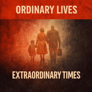 Ordinary Lives, Extraordinary Times