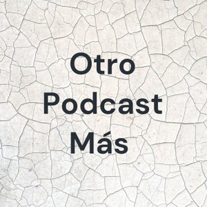 Otro Podcast Más 
