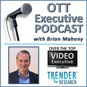 OTT Executive Podcast with Brian Mahony